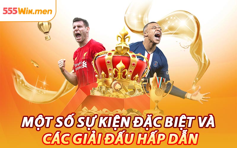 Một Số Sự Kiện Đặc Biệt Và Các Giải Đấu Hấp Dẫn